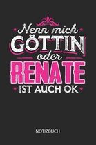 Nenn mich G ttin oder - Renate - ist auch OK - Notizbuch