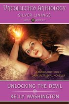 Uncollected Anthology: Silver Linings - Unlocking the Devil: A Moira Rothrock Dark Retriever Novella