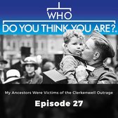 Who Do You Think You Are? My Ancestors Were Victims of the Clerkenwell Outrage