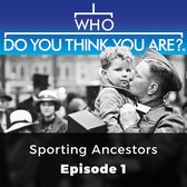 Who Do You Think You Are? Sporting Ancestors