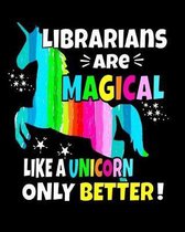 Librarians Are Magical Like A Unicorn Only Better