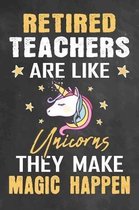 Retired Teachers Are Like Unicorns They Make Magic Happen