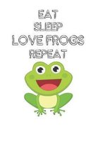 Eat Sleep Love Frogs Repeat