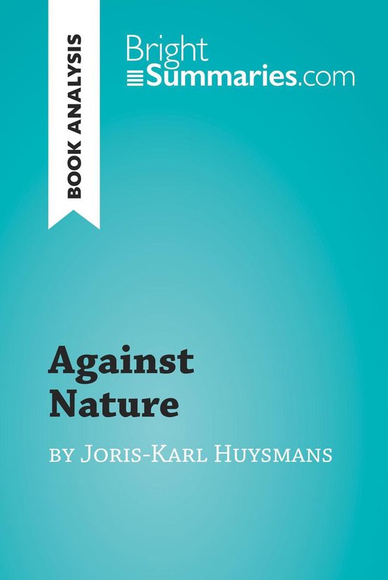 BrightSummaries.com - Against Nature by Joris-Karl Huysmans  ... - cover