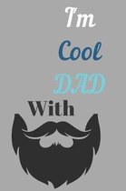 I'm Cool Dad With Beard Notebook Journal For Stylish Father day