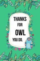 Thanks For Owl You Do