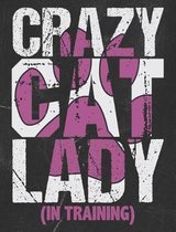 Crazy Cat Lady In Training