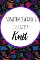 Sometimes A Girl's Just Gotta Knit