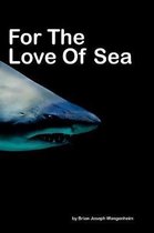 For The Love Of Sea