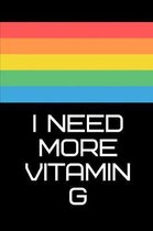 I Need More Vitamin G