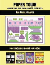 Fun Family Crafts (Paper Town - Create Your Own Town Using 20 Templates)