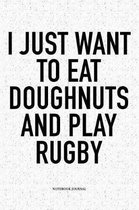 I Just Want To Eat Doughnuts And Play Rugby