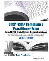 CFCP FISMA Compliance Practitioner Exam ExamFOCUS Study Notes & Review Questions on the foundation security knowledge 2016/17 Edition
