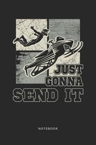 Just Gonna Send It Notebook