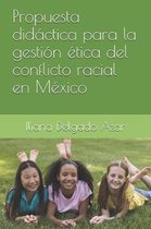 Propuesta did ctica para la gesti n tica del conflicto racial en M xico