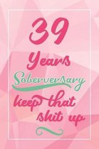 39 Years Soberversary Keep That Shit Up