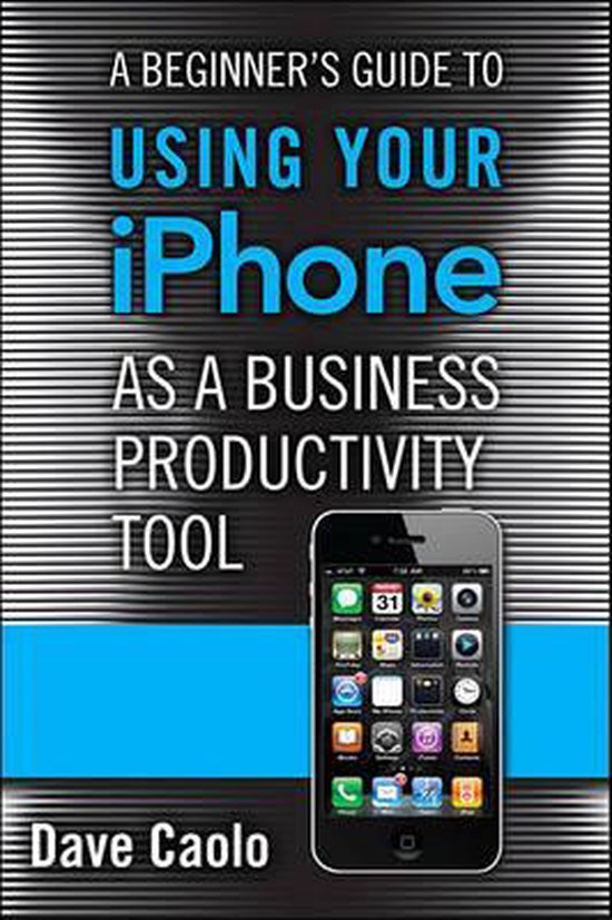 Beginner's Guide to Using Your iPhone As a Business Producti ... - cover