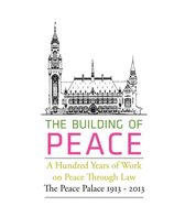 The Building of Peace, A Hundred Years of Work on Peace Through Law