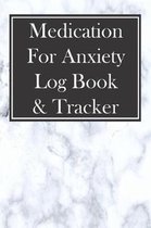 Medication for Anxiety Log Book & Tracker