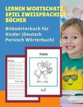 Lernen Wortschatz Spiel Zweisprachige Bucher Bildwoerterbuch fur Kinder (Deutsch Persisch Woerterbuch)