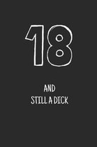 18 and still a dick