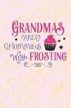Grandmas Are Mommies With Frosting