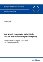 Europaeische Hochschulschriften Recht 6006 - Die Auswirkungen der Social Media auf die verhaltensbedingte Kuendigung