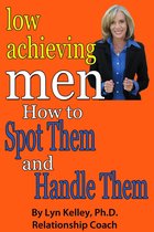 Low Achieving Men - Passives, Wimps and Dreamers: How to Spot Them and Handle Them