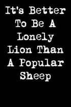 It's Better to Be a Lonely Lion Than a Popular Sheep