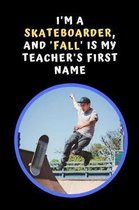 I'm A Skateboarder, And 'Fall' Is My Teacher's First Name