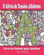 O Alivio de Tensoes Alfabetos Livro de Colorir para Adultos