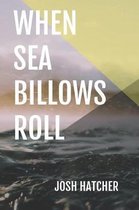 When Sea Billows Roll