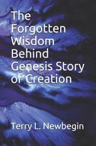 The Forgotten Wisdom Behind Genesis Story of Creation