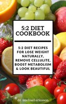 Omslag 5:2 Diet Cookbook: 5:2 Diet Recipes For Lose Weight Naturally, Remove Cellulite, Boost Metabolism & Look Beautiful