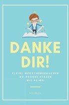 Danke Dir! Kleine Menschen Brauchen So Gro e Herzen Wie Deins! Notizbuch