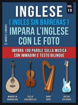 Foreign Language Learning Guides - Inglese ( Ingles Sin Barreras ) Impara L’Inglese Con Le Foto (Vol 10)