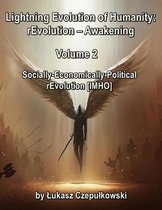 Lightning Evolution of Humanity: (R)evolution - Awakening Volume 2: Socially-Economically-Political rEvolution [IMHO]