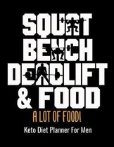 Squat Bench Deadlift & Food A Lot Of Food! Keto Diet Planner For Men