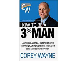 How to Be a 3% Man, Winning the Heart of the Woman of Your Dreams