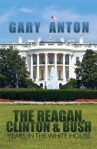 The Reagan, Clinton, and Bush Years in the White House
