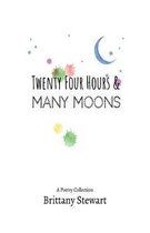 Twenty Four Hours & Many Moons