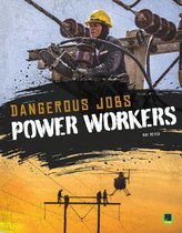 Dangerous Jobs - Power Workers