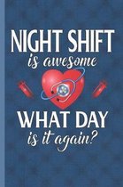 Night Shift Is Awesome What Day Is It Again