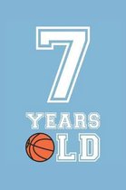 Basketball Notebook - 7 Years Old Basketball Journal - 7th Birthday Gift for Basketball Player - Basketball Diary