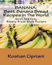 Banana: Best Banana Bread Recipes In The World