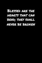 Blessed Are The Hearts That Can Bend They Shall Never Be Broken