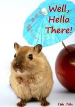 Well, Hello There! - Cute Hamster Notebook / Extended Lines / Soft Matte Cover: An Ethi Pike Collectible