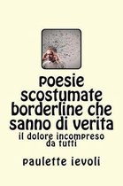 poesie scostumate borderline che sanno di verita