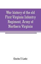 War history of the old First Virginia Infantry Regiment, Army of Northern Virginia