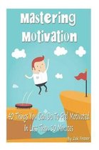 Mastering Motivation
